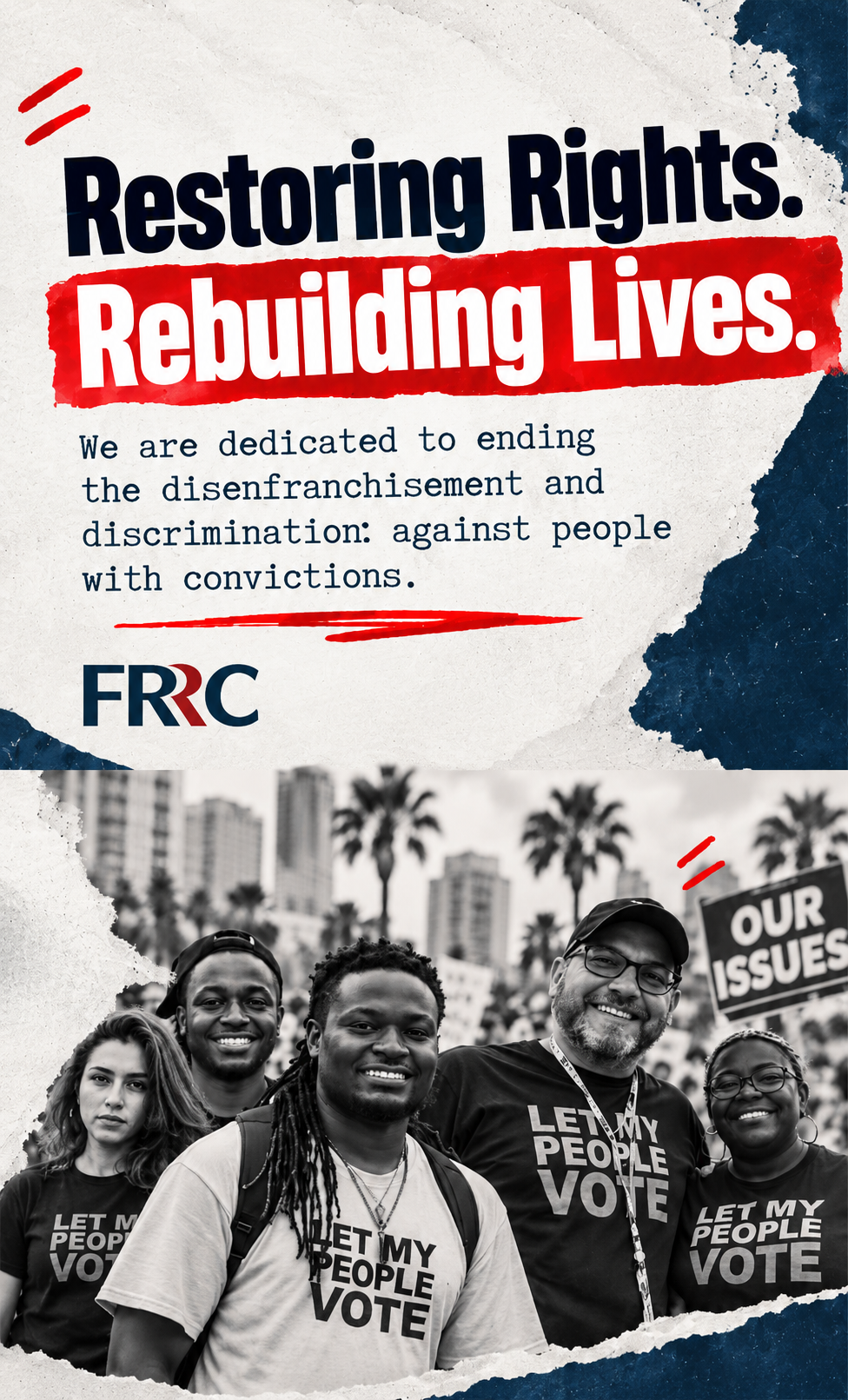 Restoring Rights. Rebuilding Lives. FRRC community members standing together.